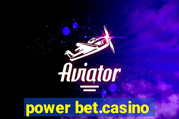 power bet.casino